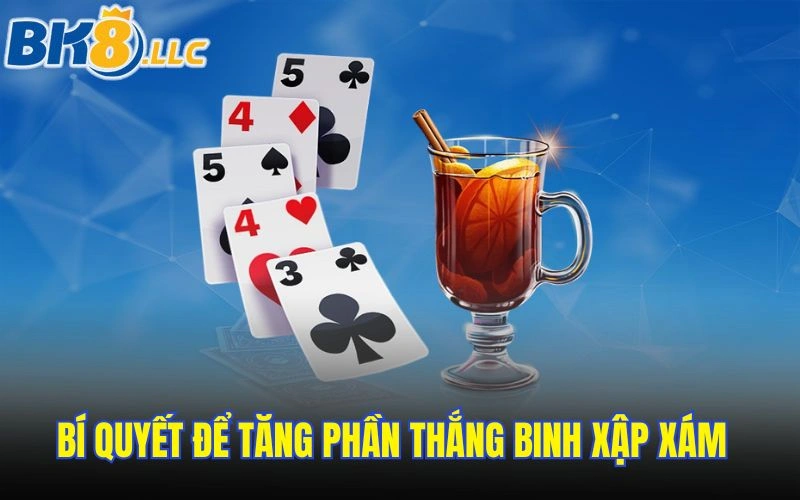 Bí quyết để tăng phần thắng binh xập xám