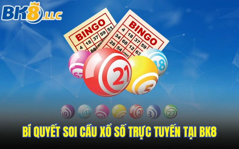 Bí quyết soi cầu xổ số trực tuyến tại BK8