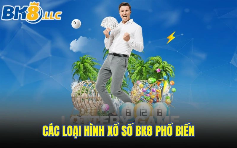 Các loại hình xổ số BK8 phổ biến