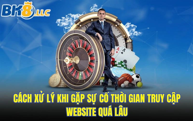 cach-xu-ly-khi-gap-su-co-thoi-gian-truy-cap-website-qua-lau