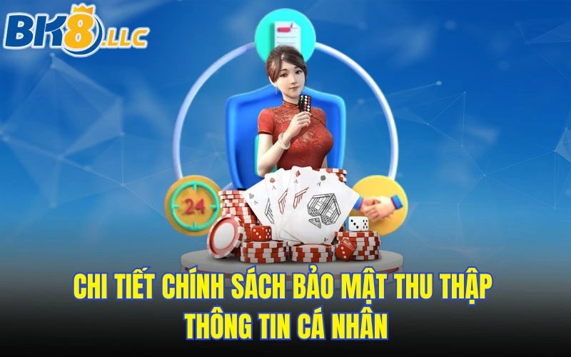 Chi tiết chính sách bảo mật thu thập thông tin cá nhân