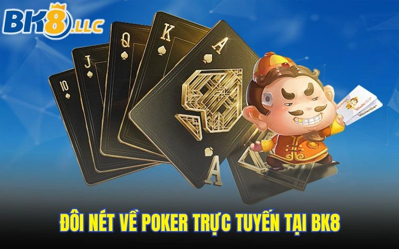 Đôi nét về poker trực tuyến tại BK8