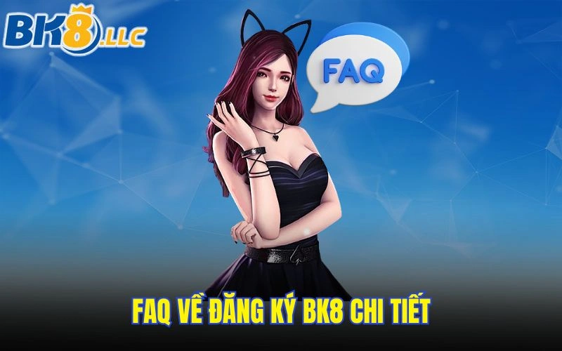 faq-ve-dang-ky-bk8-chi-tiet