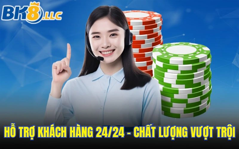 Hỗ trợ khách hàng 24/24 - Chất lượng vượt trội