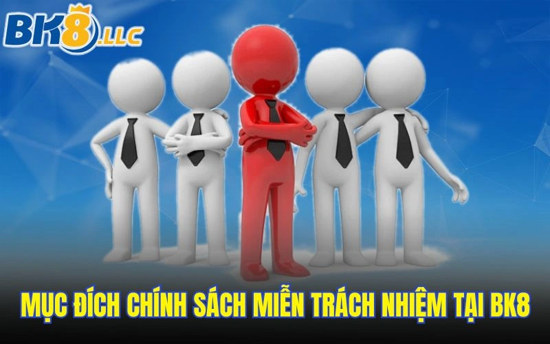 Mục đích chính sách miễn trách nhiệm tại BK8